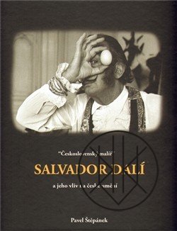 "Československý malíř" Salvador Dalí a jeho vliv na České umění