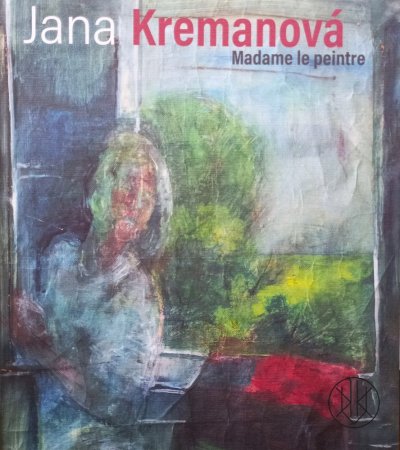 Jana Kremanová. Madame le peintre