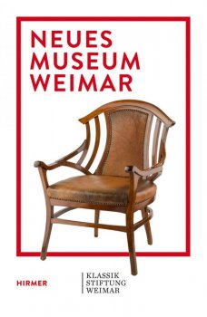 Neues Museum Weimar: Van de Velde, Nietzsche and Modernism around 1900 (Bauhaus Weimar)
