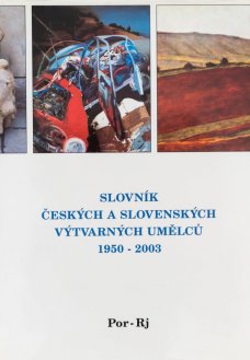 Slovník českých a slovenských výtvarných umělců 1950 - 2003 Por - Rj