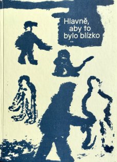 Hlavně, aby to bylo blízko