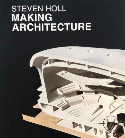 Steven Holl: Making Architecture