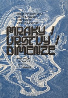 Mraky / vrstvy / dimenze: Topologie a vnímání prostoru v 21. století