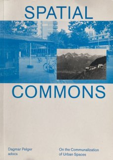 Spatial Commons. On the Communalization of Urban Spaces