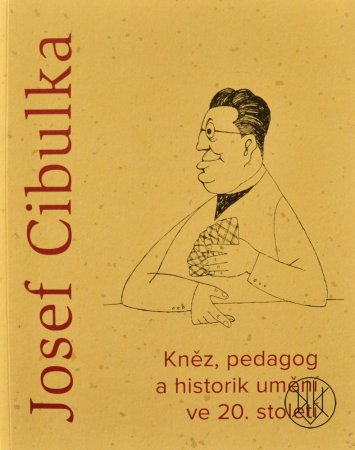 Josef Cibulka. Priest, Teacher And Historian Of Art In The 20th Century