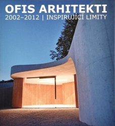 OFIS arhitekti 2002–2012 / Inspirující limity