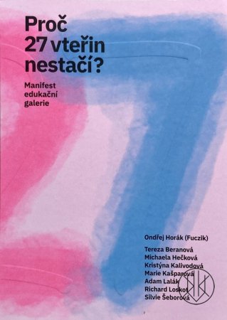Proč 27 vteřin nestačí? Manifest edukační galerie