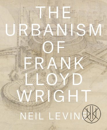 The Urbanism of Frank Lloyd Wright