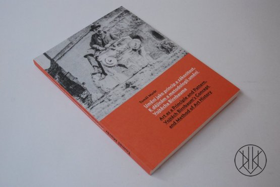 Art as a Principle and Pattern. Vojtěch Birnbaum´s Concept and Method of Art History