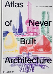 Atlas of Never Built Architecture