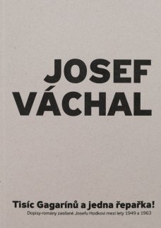 Josef Váchal Tisíc Gagarínů a jedna řepařka