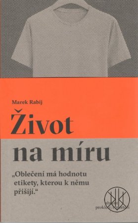 Život na míru: "Oblečení má hodnotu etikety, kterou k němu přišijí."