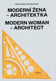 Moderní žena – architektka. Projekce a realita ve střední Evropě od roku 1900