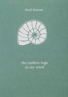 The Endless Loop in My Mind by Seçil Koman