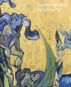 Vincent van Gogh: His Life in Art
