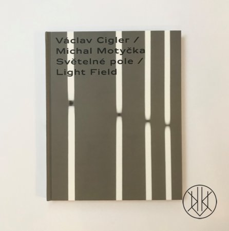 Václav Cigler / Michal Motyčka / Světelné pole / Light Field