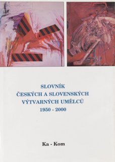 Slovník českých a slovenských výtvarných umělců 1950 - 2000 Ka - Kom