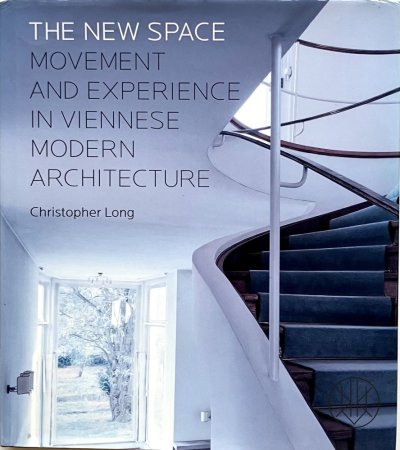 THE NEW SPACE Movement and Experience in Viennese Modern Architecture