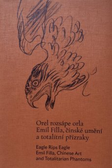 Orel rozsápe orla: Emil Filla, čínské umění a totalitní přízraky