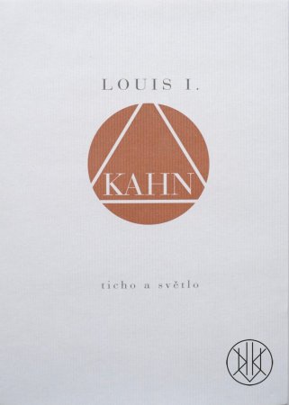 Louis Kahn: Ticho a světlo