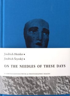 Jindřich Heisler, Jindřich Štyrský: On the Needles of These Days