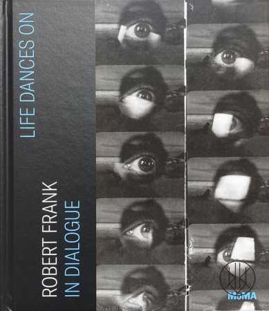 Life Dances On: Robert Frank in Dialogue