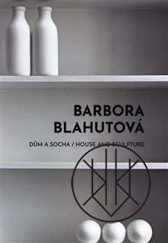 Barbora Blahutová: Dům a socha