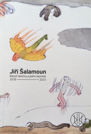 Jiří Šalamoun: Básně všechny a jedno leporelo 1978–2021