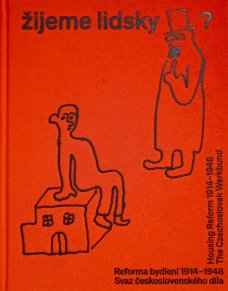 Žijeme lidsky? Housing Reform 1914–1948. The Czechoslovak Werkbund