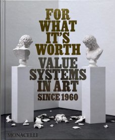 For What It's Worth: Value Systems in Art Since 1960