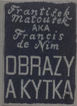 František Matoušek aka Francis de Nim: Obrazy a kytka