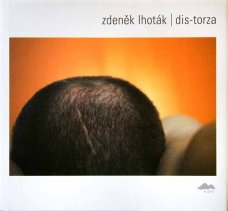 Zdeněk Lhoták: Dis-torza