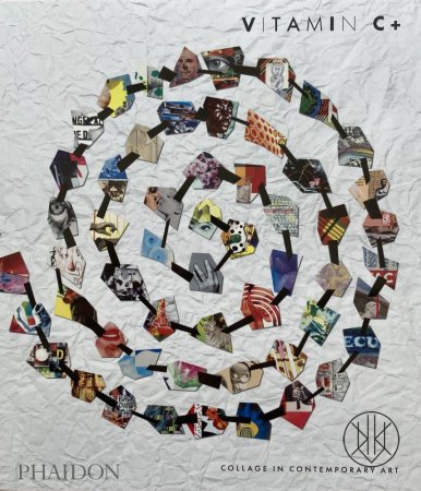 Vitamin C+: Collage in Contemporary Art