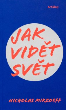 Jak vidět svět – Nicholas Mirzoeff