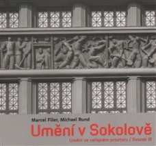 Umění v Sokolově. Umění ve veřejném prostoru / Svazek III.