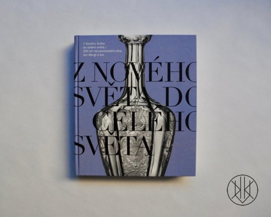 Z Nového Světa do celého světa 300 let harrachovského skla (české vydání)
