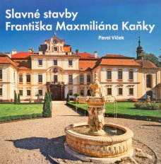 Slavné stavby Františka Maximiliána Kaňky