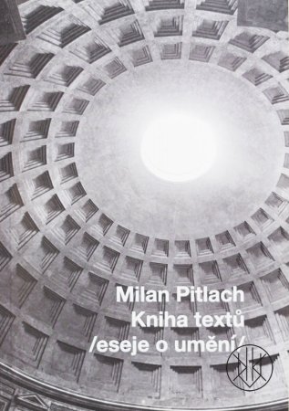 Milan Pitlach – Kniha textů /eseje o umění/