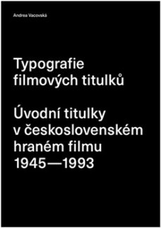 Typografie filmových titulků - Úvodní titulky v československém hraném filmu 1945-1993