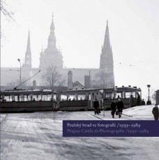 Pražský hrad ve fotografii 1939-1989