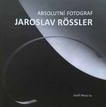 Jaroslav Rössler: Absolutní fotograf