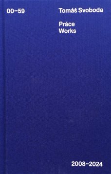 Tomáš Svoboda: Práce / Works 2008-2024