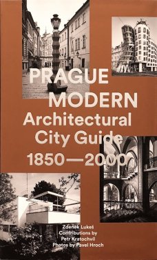 Prague Modern. Architectural City Guide 1850–2000