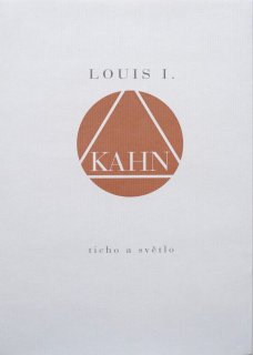 Louis Kahn: Ticho a světlo