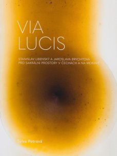 Via Lucis: Stanislav Libenský a Jaroslava Brychtová pro sakrální prostory v Čechách a na Moravě