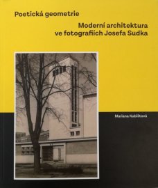 Moderní architektura ve fotografiích Josefa Sudka: Poetická geometrie