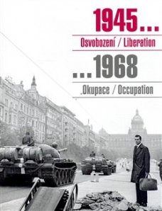 1945 Osvobození, 1968 Okupace