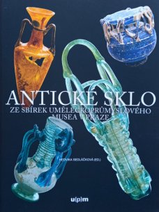 Antické sklo ze sbírek Uměleckoprůmyslového musea v Praze