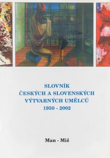 Slovník českých a slovenských výtvarných umělců 1950 - 2002 Man - Miž