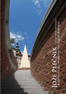 Jože Plečnik - A Guide to His Works in the Czech Republic